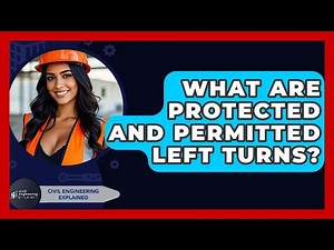 What Are Protected And Permitted Left Turns? - Civil Engineering Explained