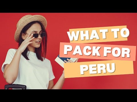 What to Pack for Peru: Ultimate Travel Guide for Every Climate!