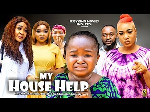 MY HOUSE HELP SEASON 1 -EBUBE OBIO, QUEENETH HILBERT 2024 Latest Nigerian Nollywood Movie