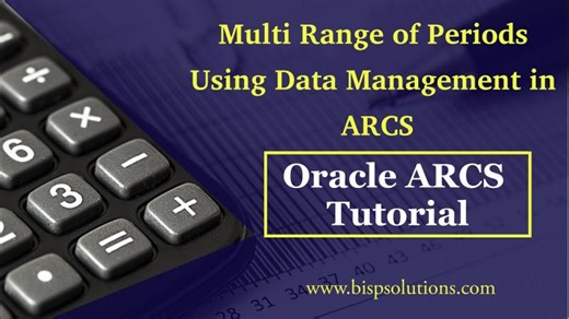 Multi Range of Periods Using Data Management in ARCS | Oracle Account Reconciliation |EPM ARCS |BISP | BISP Trainings