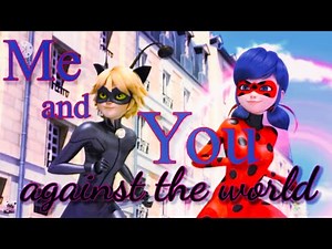 Ladynoir - Me and You Against the World - Miraculous Ladybug Amv