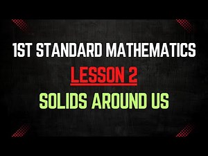 Class 1 Maths Lesson 2 – Solids Around Us | 1st Standard Mathematics