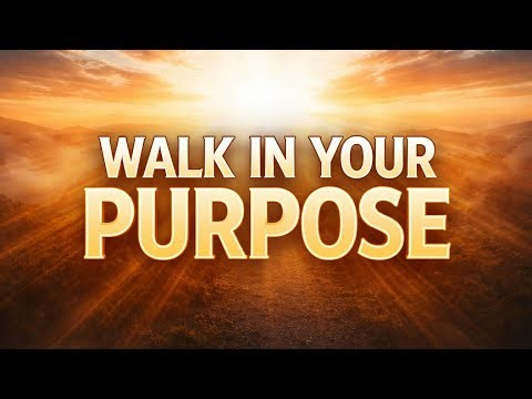 Walk in God's Purpose | Walk in Faith