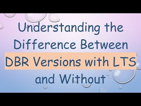 Understanding the Difference Between DBR Versions with LTS and Without