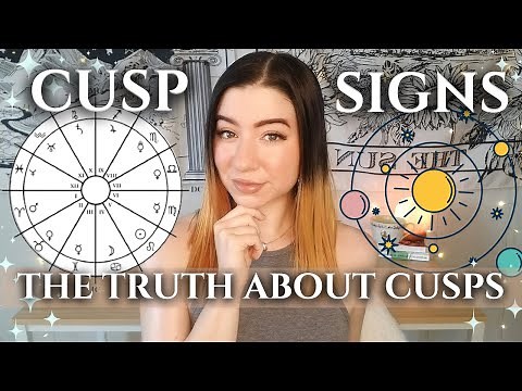 ASTROLOGY CUSPS Explained✨Are CUSPS REAL & What Is A Cusp in Astrology? (The Truth About CUSP SIGNS)