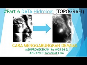 Cara Menggabungkan DEMNAS & memproyeksikan ke UTM, WGS 84/47N / 47S (bisa dikonvert ke Google Earth)