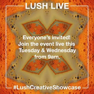 Join us this Tuesday and Wednesday from 9am for a live immersive Lush experience. We’ll be stepping inside the Lush Creative Showcase to capture first looks and big reveals along with some special guests and we want you to come too! Download the Lush Player and Lush Connect App or tune in here: http://player.lush.com/tv | LUSH UK