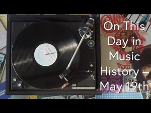 On This Day in Music History - May 19th