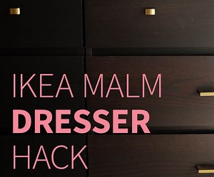 IKEA MALM Dresser Hack