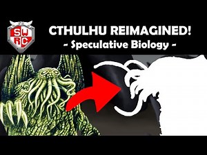 Cthulhu Reimagined! (Speculative Biology / Halloween Episode!)