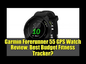 Garmin Forerunner 55 GPS Watch Review: Best Budget Fitness Tracker?