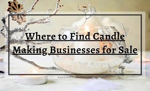 Where to Find Candle Making Businesses for Sale - Candle Business Boss