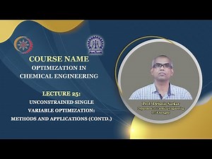 Lecture 25: "Unconstrained Single Variable Optimization: Methods and Applications (Contd.)