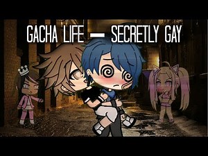 GACHA LIFE- Secretly Gay (SHORT MOVIE)