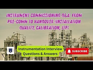 Instrument Commissioning Q&A: From Pre-Comm to Handover (Installation Quality, Calibration, ITP)