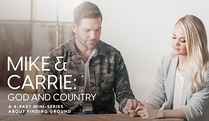 Mike and Carrie: God & Country - I Am Second