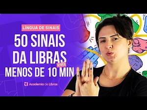 50 SINAIS DA LIBRAS EM MENOS DE 10 MIN | LÍNGUA DE SINAIS