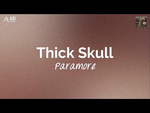 Thick Skull (lyrics) - Paramore