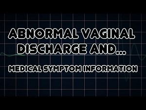 Abnormal vaginal discharge and Asymptomatic (Medical Symptom)