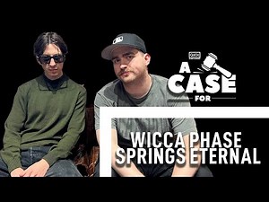 A Case For: Wicca Phase Springs Eternal