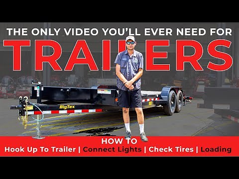 Everything you need to know about Trailers - Trailers 101 - Hookup, Lights, Tires, and Loading