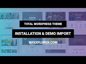 Total WordPress Theme Installation, Demo Import & Quick Overview