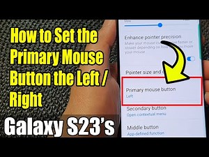 Galaxy S23's: How to Set the Primary Mouse Button the Left / Right