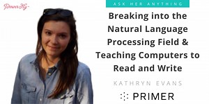 Breaking into the Natural Language Processing Field & Teaching Computers to Read and Write