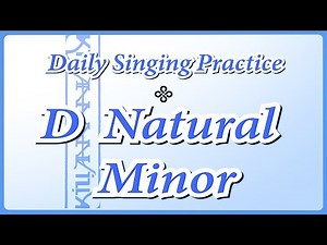 DAILY SINGING PRACTICE - The 'D' Natural Minor Scale