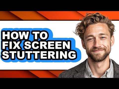 How to Fix Screen Stuttering (updated)