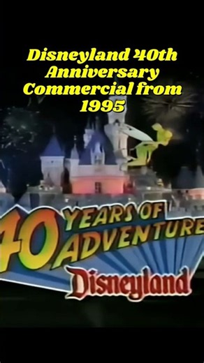 Disneyland 40th Anniversary Commercial from 1995