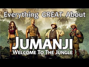 Everything GREAT About Jumanji: Welcome to the Jungle!