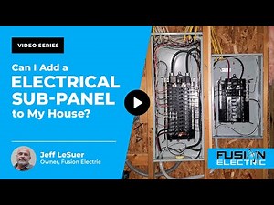 Can I Add a Electrical Sub Panel to My House? | Fusion Electric