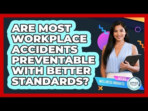 Are Most Workplace Accidents Preventable With Better Standards? - Office Wellness Insights