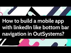 How to build a mobile app with LinkedIn like bottom bar navigation in OutSystems?