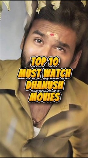 Top 10 Must Watch Dhanush Movies 🤩 #dhanush #movies