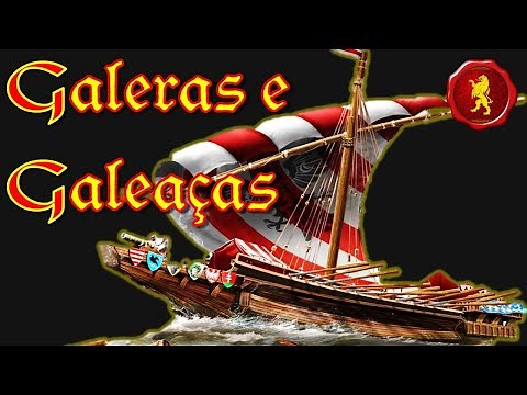 Galeras e Galeaças (Navios de Guerra Medievais)