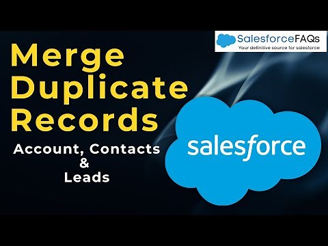Merge Duplicate Records in Salesforce | Merge Account, Contacts, and Leads Records in Salesforce