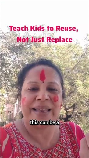 Teach Kids to Reuse, Not Just Replace
