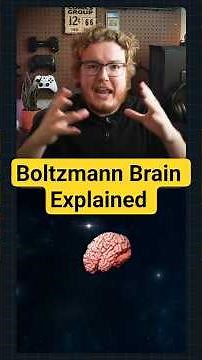 What Is The Boltzmann Brain? You might not exist