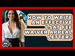 How To Write An Effective LSAT Fee Waiver Appeal Letter? - Law School Prep Hub