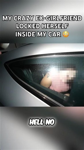 MY CRAZY EX-GIRLFRIEND LOCKED HERSELF INSIDE MY CAR 😳 Watch The Full Vid ⬆️ #fyp #explore #viral