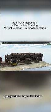 Rail Truck Inspection – Mechanical Training | Virtual Railroad Training Simulation