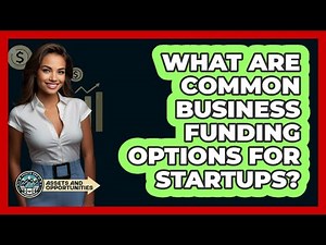 What Are Common Business Funding Options For Startups?