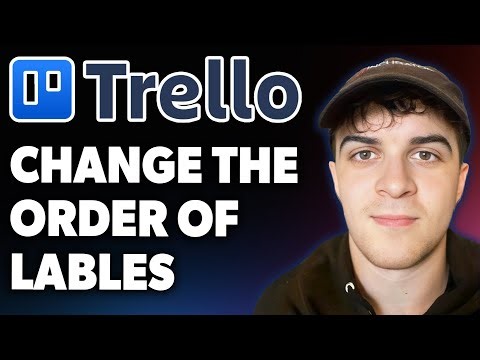 How to Change the Order of Trello Lables Tutorial [2025 Full Guide]