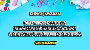 Jawaban Post Test Modul 2 Merancang Pembelajaran SMP/Paket B Kurikulum Merdeka, Guru Penggerak 2024 - Tribunnewsmaker.com
