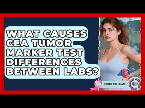 What Causes CEA Tumor Marker Test Differences Between Labs? - Colon Health Channel
