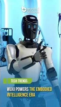 [Tech Trends] Wuxi Powers the Embodied Intelligence Era