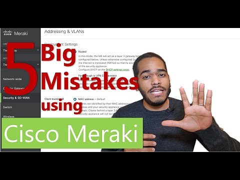 5 Big mistakes using Cisco Meraki devices and working with the Cisco Meraki dashboard