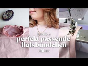 Endlich perfekte Halsbündchen nähen - Easy Step by Step Nähanleitung für jedes Nählevel
